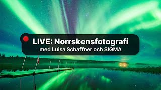 Live Norrskensfoto med Luisa Schaffner och SIGMA [upl. by Mairb926]