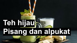 Kasiat Pisang Alpukat Dan Teh Hijau Apabila Dijadikan Satu Gelas Minuman [upl. by Enihsnus]