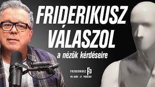 FRIDERIKUSZ SÁNDOR ISMÉT VÁLASZOL A NÉZŐK KÉRDÉSEIRE  Friderikusz Podcast 99 [upl. by Anaiek]