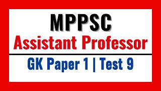 MPPSC Assistant Professor 2023 GK Paper 1 Test 9  Madhya Pradesh [upl. by Yelrihs]