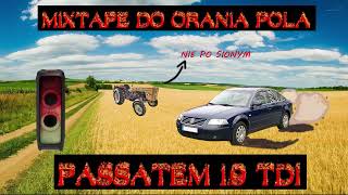 █▬█ █ ▀█▀ MIXTAPE DO ORANIA POLA PASSATEM 19TDI Bass dudni tak że sadzonki same wychodzą [upl. by O'Grady140]