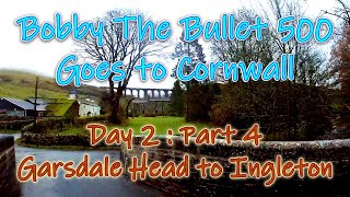 Day 2 Part 4  Garsdale Head to Ingleton  Bobby The Bullet 500 Goes To Cornwall [upl. by Recor]