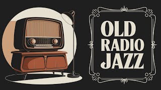 Old Radio Jazz  Vintage Tunes For A Perfect Mood  One Hour [upl. by Scheers318]