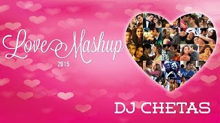 Love Mashup 2015  DJ Chetas  Best Bollywood Mashup  Valentines Special [upl. by Daren]