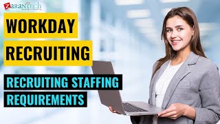 Recruiting Staffing Requirements  Workday Recruiting Training  ZaranTech [upl. by Nnaeirb]