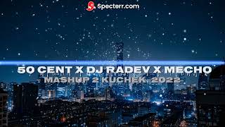 █▬█ █ ▀█▀ 50 CENT X DJ RADEV X MEЧО  Mashup 2 KUCHEK 2022 [upl. by Auot]