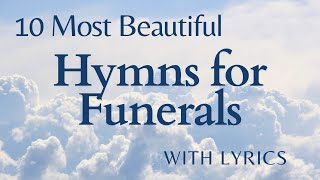 10 Most Beautiful Funeral Hymns With Lyrics [upl. by Ysdnyl]