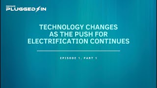 Pluggedin Episode 1 Part 1 Changes in technology as the push for electrification continues [upl. by Meakem600]