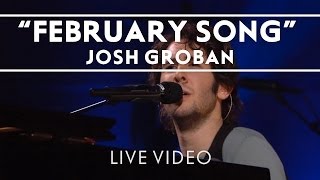 Josh Groban  February Song Live [upl. by Saretta]