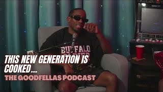 This New Generation is Cooked  The Goodfellas Podcast [upl. by Gayn]