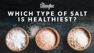 Which Type of Salt is The Healthiest  The Cooking Doc® [upl. by Amjan]