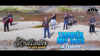 Los Brillantes De Costa Grande quotTambién Mis Ojos Lloranquot Official Video [upl. by Belier260]