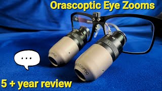 Orascoptic EyeZoom Loupe 5 Year Honest Review [upl. by Leonerd285]