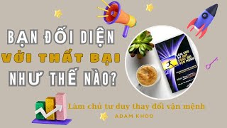 Bạn đối diện với thất bại như thế nào Sách Làm Chủ Tư Duy Thay Đổi Vận Mệnh Adam Khoo [upl. by Yrelbmik941]