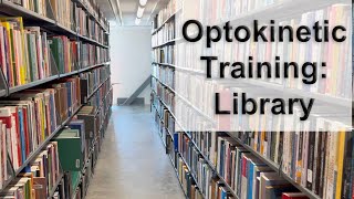 Optokinetic Training Library Walk Complex [upl. by September]