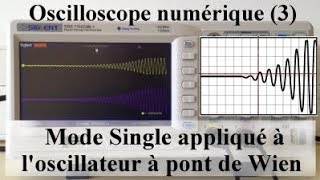 Oscilloscope numérique 3  mode Single appliqué à loscillateur à pont de Wien MPSI PCSI PTSI [upl. by Truk]