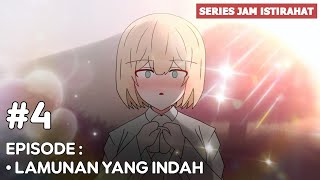 Lamunan Yang Indah  Series Jam Istirahat Eps 4 [upl. by Ilujna134]