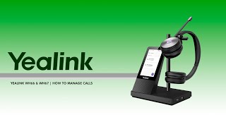 Yealink WH66 amp WH67  How to manage calls [upl. by Saxen]