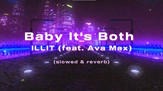 ILLIT feat Ava Max  Baby Its Both slowed amp reverb  lyrics [upl. by Nojram]