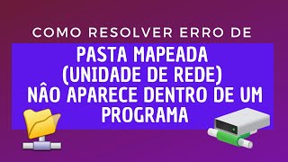 Pasta MAPEADA UNIDADE de REDE NÃO aparece dentro de um PROGRAMA  Tutorial de como Resolver o ERRO [upl. by Llerrom]