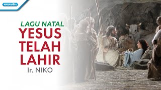 Yesus Telah Lahir  Lagu Natal  Ir Niko Official lyric video [upl. by Llenwahs]