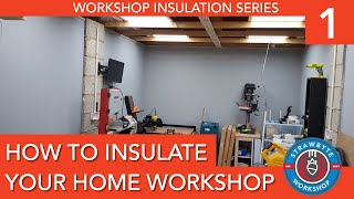 How to Insulate Your Workshop  An Easy DIY Project  Keep Your Shop Warm or Cooler [upl. by Malonis203]