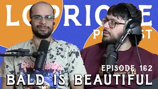 Bald Is Beautiful l The LoPriore Podcast 162 [upl. by Grenier]