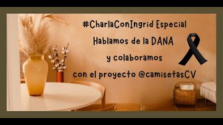 CharlaConIngrid Especial Hablamos de la DANA y colaboramos con camisetasCV [upl. by Cassidy487]