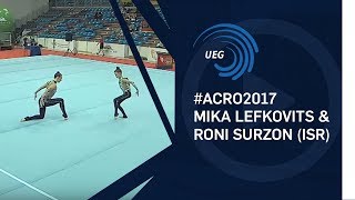 Mika LEFKOVITS amp Roni SURZON ISR  2017 Acro European bronze medallists dynamic [upl. by Yr344]