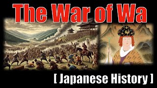 The War of Wa  Unraveling the Mysteries of Ancient Japanese History Japanese History [upl. by Etakyram]