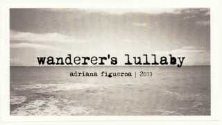 quotWanderers Lullabyquot Original Song Adriana Figueroa [upl. by Hilleary81]