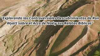 Descubrimiento del Arca de Noé por Ron Wyatt Confirmación Relatos Bíblicos Controversia Científica [upl. by Rehpretsirhc]