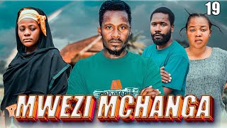 MWEZI MCHANGA  EPISODE 19  NEW MOVIE 2024 [upl. by Oab]