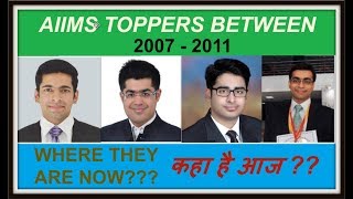 PAST AIIMS TOPPERS l WHERE THEY ARE NOW AIIMS TOPPERS आज कहा है  PART 1 20072011 [upl. by Abla]