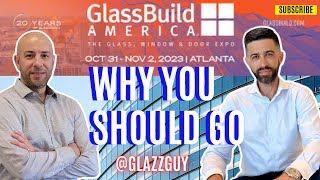 GlassBuild America 2023 amp Why YOU Should Go amp Any Other Trade Show Opportunity [upl. by Nitsraek126]