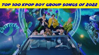 Top 100 Kpop Boy Group Songs of 2022 PART 1 [upl. by Nangatrad892]