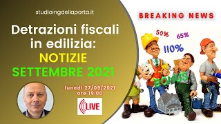 DETRAZIONI FISCALI EDILIZIA notizie settembre 2021 [upl. by Nolham648]