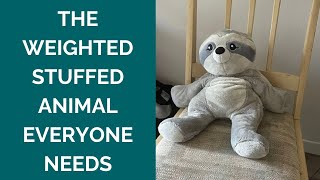 The Weighted Stuffed Animal Everyone Needs [upl. by Abra]