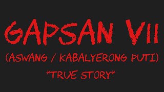 GAPASAN VII Aswang  Kabalyerong Puti True Story [upl. by Nadine]