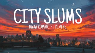 CITY SLUMS SLUMS Lyrics  RAJA KUMARI FEAT DIVINE  Run and tell your mummy [upl. by Jone]