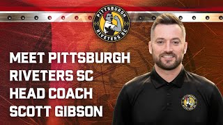 Meet Pittsburgh Riveters SC Head Coach Scott Gibson [upl. by Eislehc712]