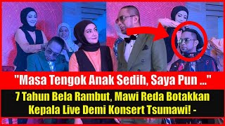 Mawi Botakkan Kepala Secara Live Lepas 7 Tahun Bela Rambut Demi Konsert Tsumawi [upl. by Trevlac664]