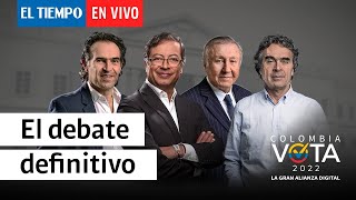 EnVivo El debate electoral definitivo Colombia 2022  El Tiempo [upl. by Eirelav437]