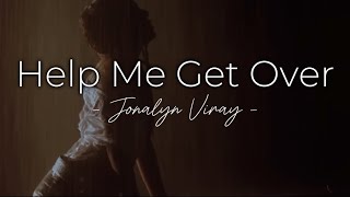 Help Me Get Over Lyrics JONALYN VIRAY [upl. by Micheline]