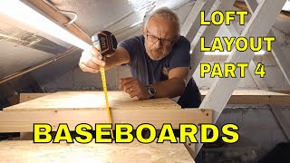 Loft Layout Part 4  Baseboards [upl. by Marcello]