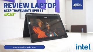 Review Acer Travelmate Spin B3  Intel  Sentral Komputer [upl. by Heloise]