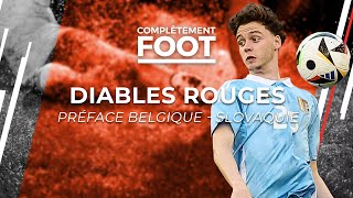 Diables Rouges préface Belgique – Slovaquie  «C’est presque un match amical» I Complétement foot [upl. by Adnuhsal]