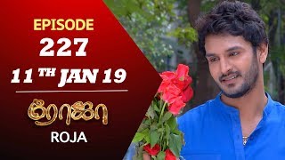 ROJA Serial  Episode 227  11th Jan 2019  ரோஜா  Priyanka  SibbuSuryan  Saregama TVShows Tamil [upl. by Sheppard401]