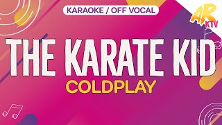 The Karate Kid  Coldplay KARAOKEOFF VCCAL [upl. by Hinkle]