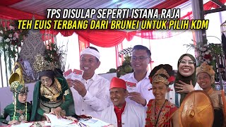 TPS DISULAP SEPERTI ISTANA RAJA  TEH EUIS TERBANG DARI BRUNEI UNTUK PILIH KDM [upl. by Sorilda912]